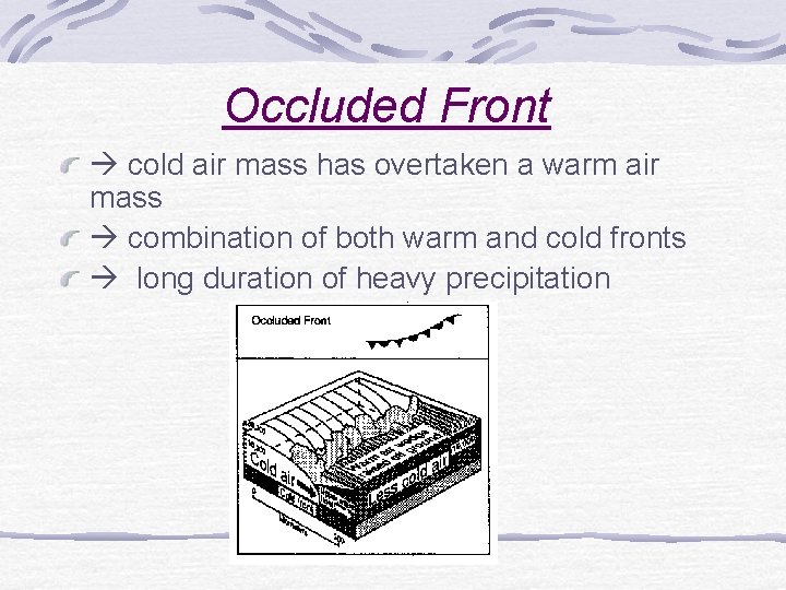 Occluded Front cold air mass has overtaken a warm air mass combination of both