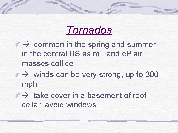 Tornados common in the spring and summer in the central US as m. T