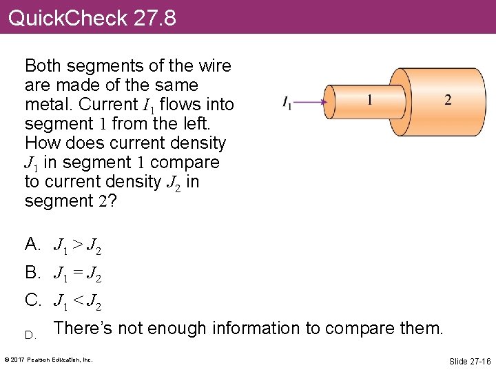 Quick. Check 27. 8 Both segments of the wire are made of the same
