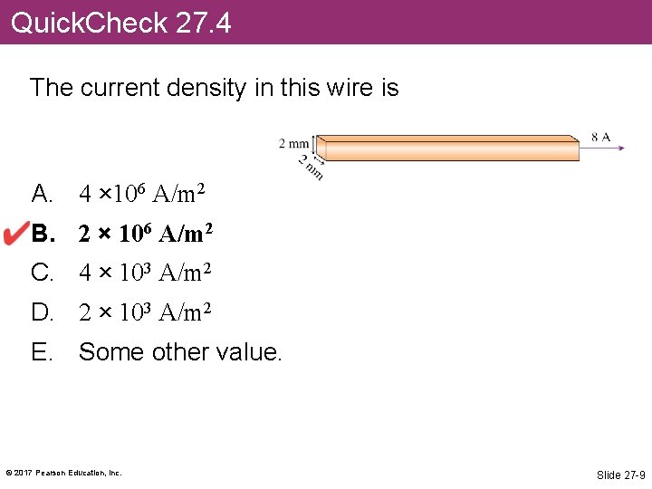 Quick. Check 27. 4 The current density in this wire is A. 4 ×