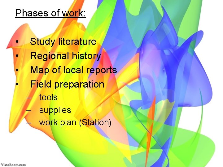 Phases of work: • • Study literature Regional history Map of local reports Field