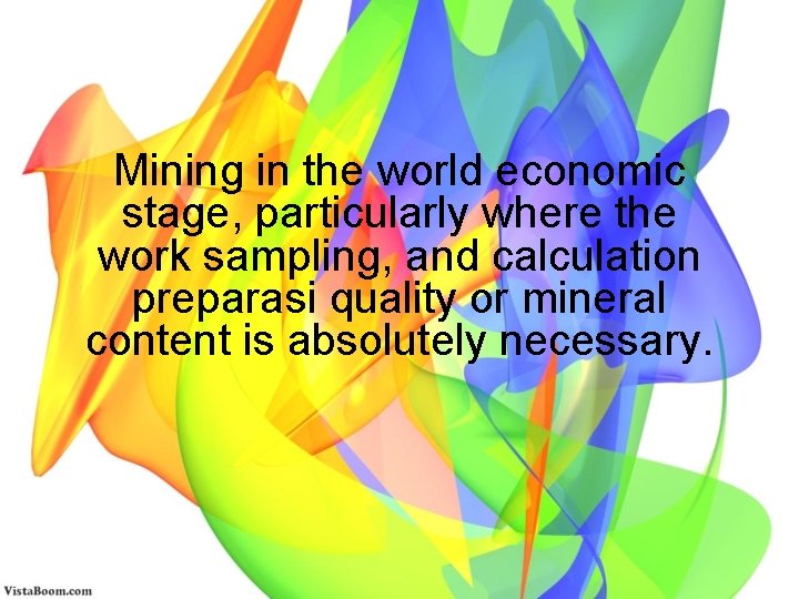 Mining in the world economic stage, particularly where the work sampling, and calculation preparasi