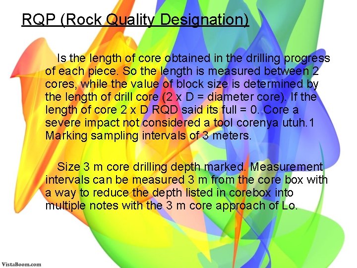 RQP (Rock Quality Designation) Is the length of core obtained in the drilling progress