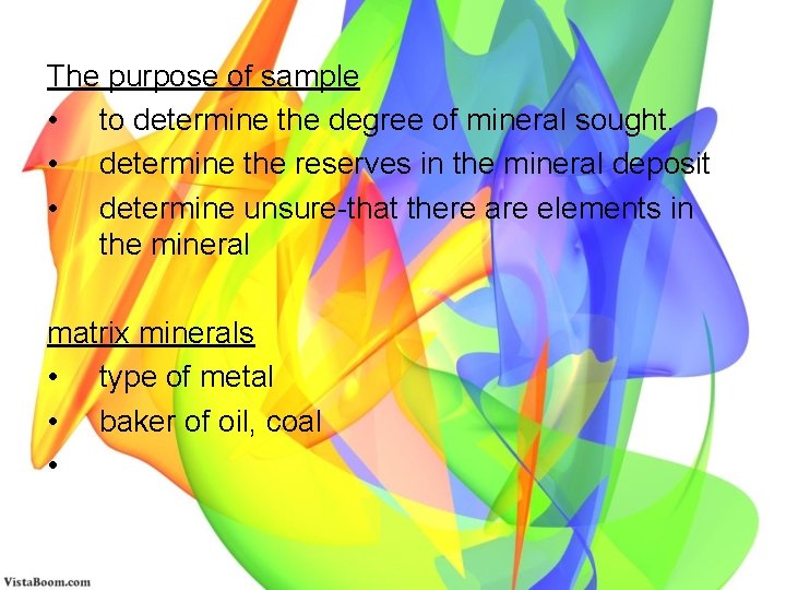 The purpose of sample • to determine the degree of mineral sought. • determine