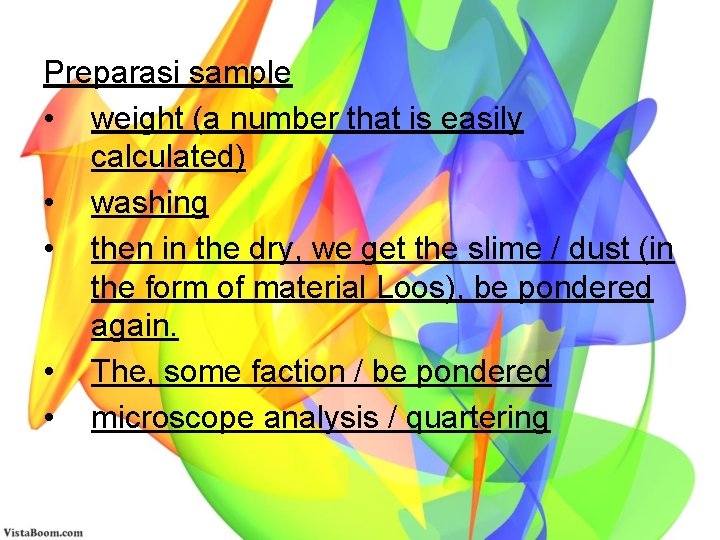 Preparasi sample • weight (a number that is easily calculated) • washing • then