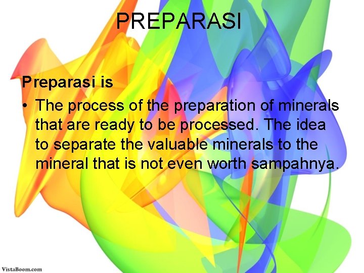 PREPARASI Preparasi is • The process of the preparation of minerals that are ready