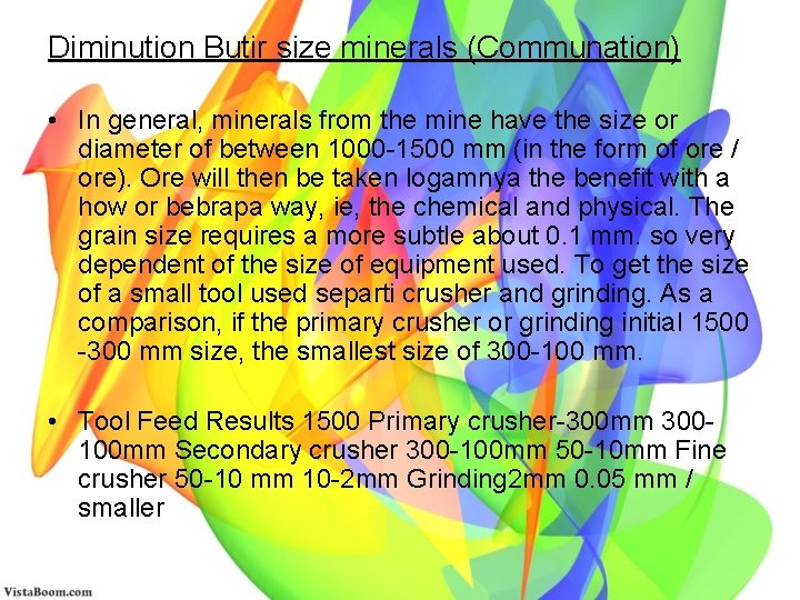 Diminution Butir size minerals (Communation) • In general, minerals from the mine have the