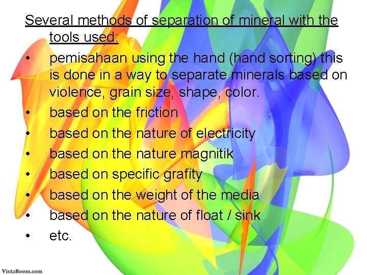 Several methods of separation of mineral with the tools used: • pemisahaan using the