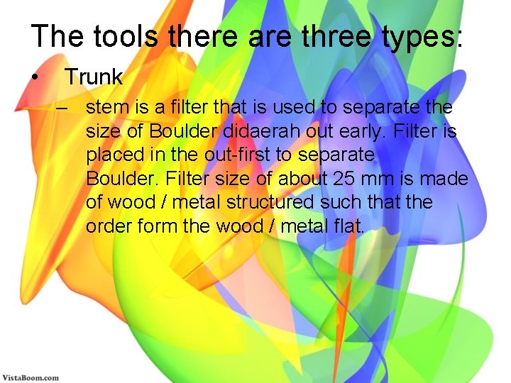 The tools there are three types: • Trunk – stem is a filter that