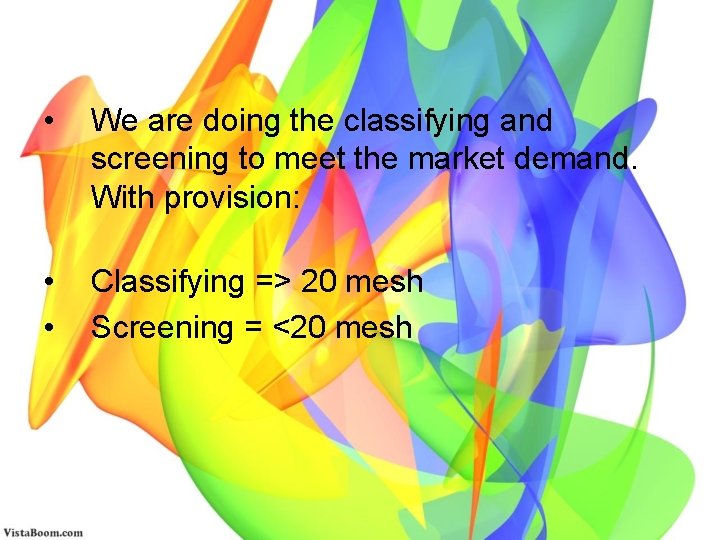  • We are doing the classifying and screening to meet the market demand.