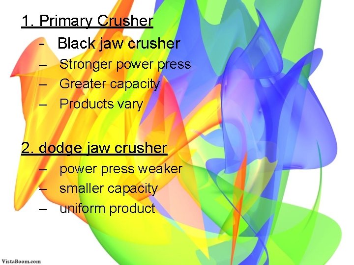 1. Primary Crusher - Black jaw crusher – Stronger power press – Greater capacity