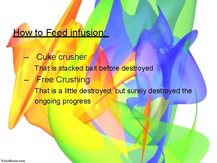 How to Feed infusion: – Cuke crusher That is stacked bait before destroyed –