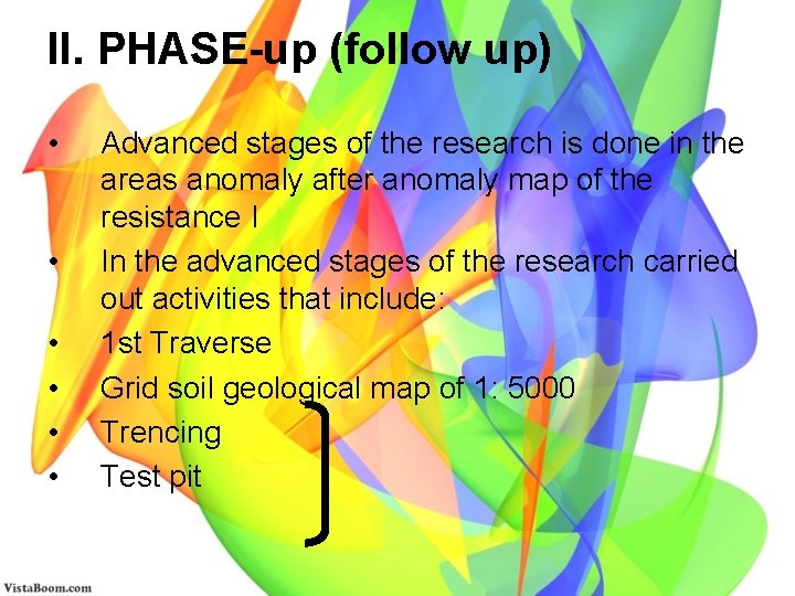 II. PHASE-up (follow up) • • • Advanced stages of the research is done