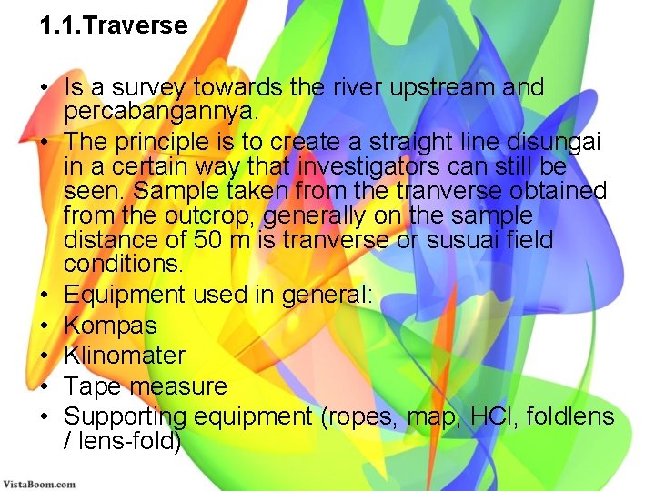 1. 1. Traverse • Is a survey towards the river upstream and percabangannya. •