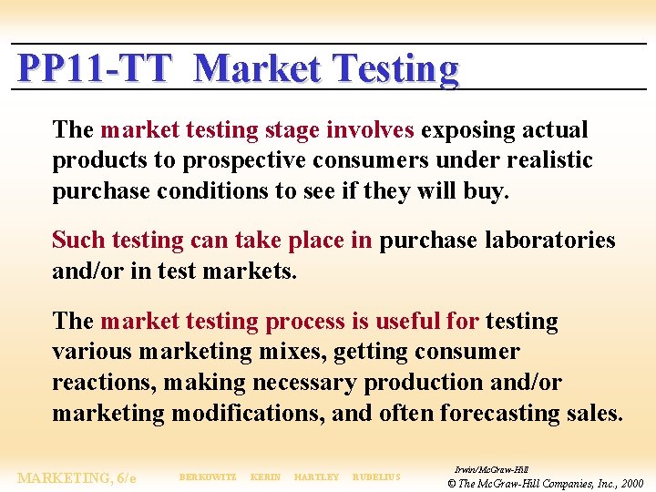 PP 11 -TT Market Testing The market testing stage involves exposing actual products to