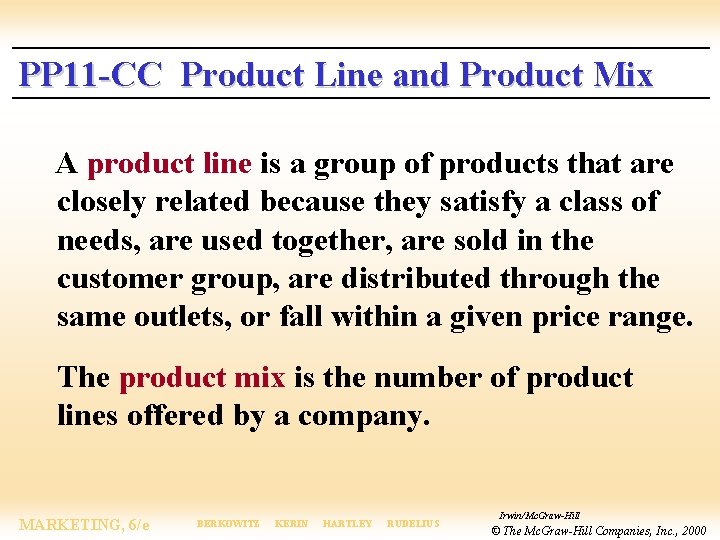 PP 11 -CC Product Line and Product Mix A product line is a group