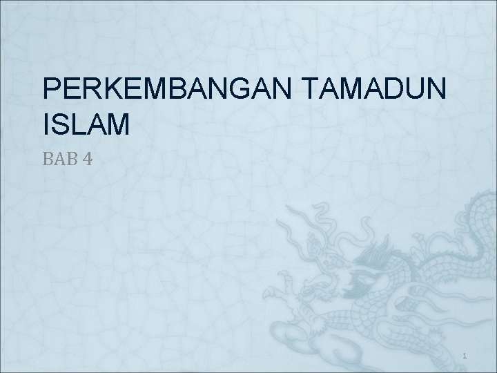 PERKEMBANGAN TAMADUN ISLAM BAB 4 1 