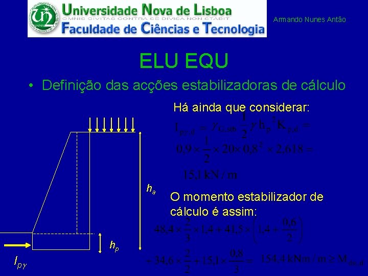 Armando Nunes Antão ELU EQU • Definição das acções estabilizadoras de cálculo Há ainda