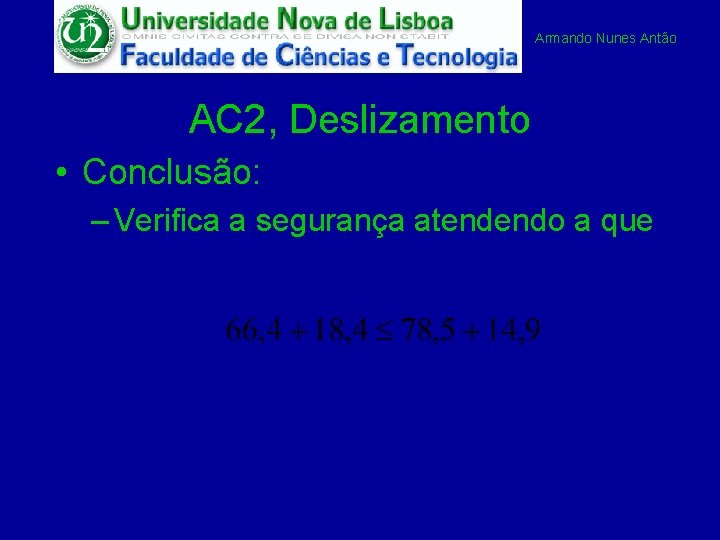 Armando Nunes Antão AC 2, Deslizamento • Conclusão: – Verifica a segurança atendendo a