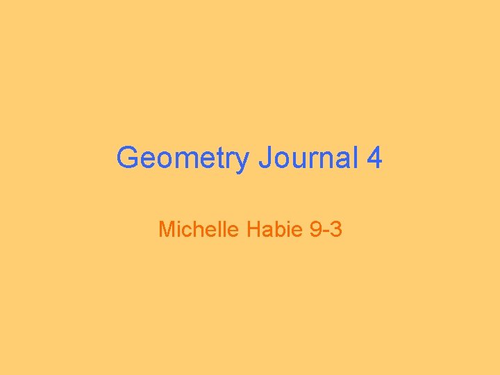 Geometry Journal 4 Michelle Habie 9 -3 