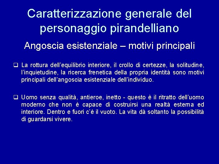 Caratterizzazione generale del personaggio pirandelliano Angoscia esistenziale – motivi principali q La rottura dell’equilibrio