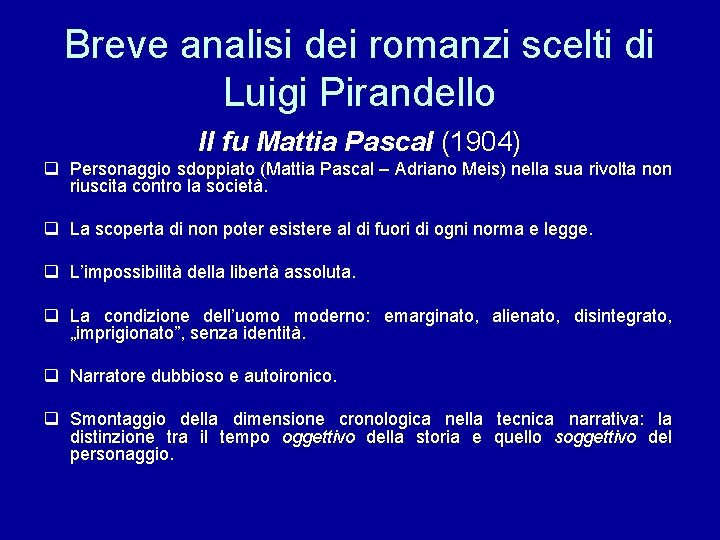 Breve analisi dei romanzi scelti di Luigi Pirandello Il fu Mattia Pascal (1904) q