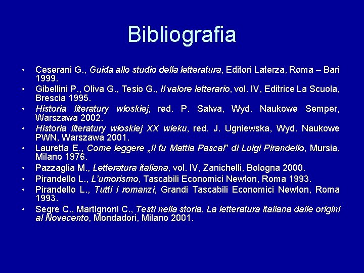 Bibliografia • • • Ceserani G. , Guida allo studio della letteratura, Editori Laterza,