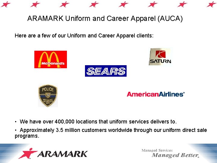ARAMARK Uniform and Career Apparel (AUCA) Here a few of our Uniform and Career