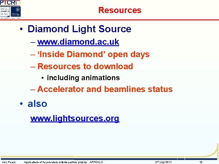 Resources • Diamond Light Source – www. diamond. ac. uk – ‘Inside Diamond’ open