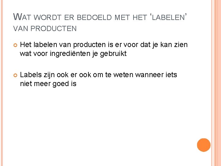 WAT WORDT ER BEDOELD MET HET ‘LABELEN’ VAN PRODUCTEN Het labelen van producten is