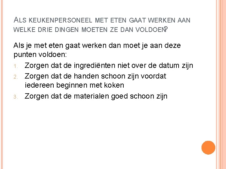 ALS KEUKENPERSONEEL MET ETEN GAAT WERKEN AAN WELKE DRIE DINGEN MOETEN ZE DAN VOLDOEN?