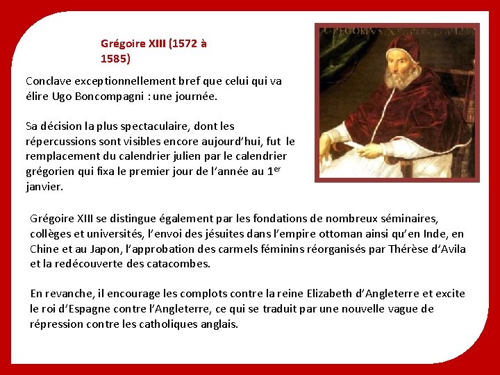 Grégoire XIII (1572 à 1585) Conclave exceptionnellement bref que celui qui va élire Ugo