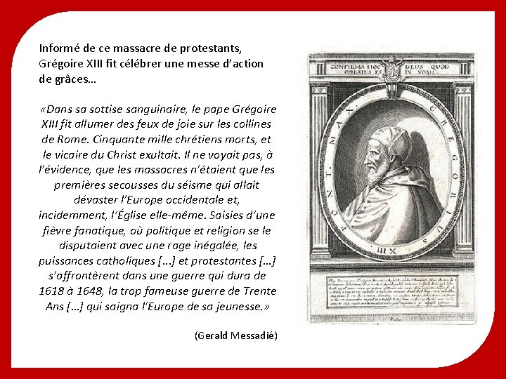 Informé de ce massacre de protestants, Grégoire XIII fit célébrer une messe d’action de