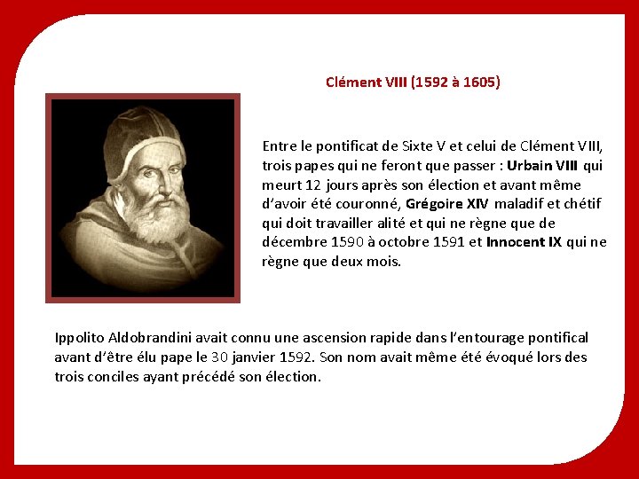 Clément VIII (1592 à 1605) Entre le pontificat de Sixte V et celui de