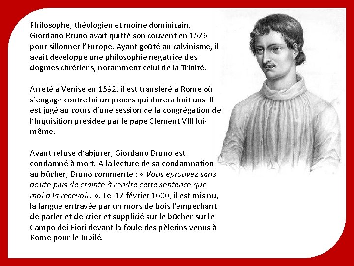 Philosophe, théologien et moine dominicain, Giordano Bruno avait quitté son couvent en 1576 pour Philosophe, théologien et moine dominicain, Giordano Bruno avait quitté son couvent en 1576 pour