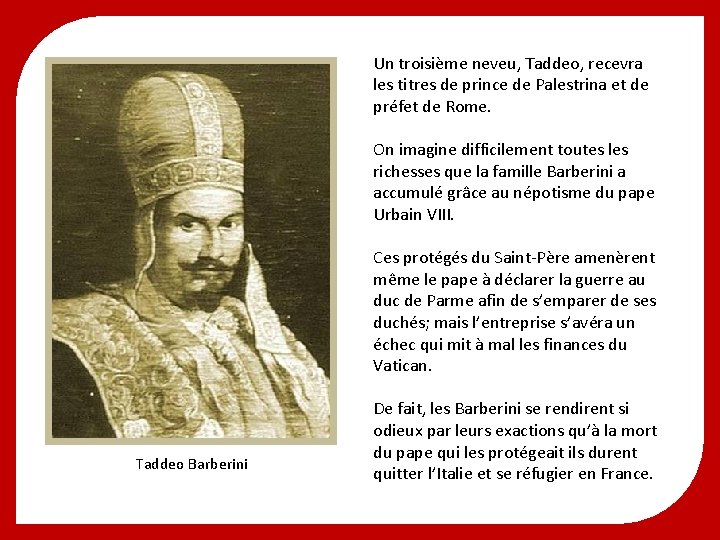 Un troisième neveu, Taddeo, recevra les titres de prince de Palestrina et de préfet