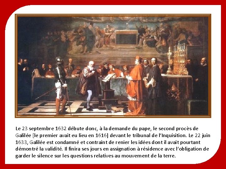 Le 23 septembre 1632 débute donc, à la demande du pape, le second procès