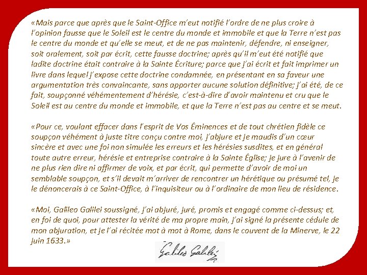  «Mais parce que après que le Saint-Office m’eut notifié l’ordre de ne plus