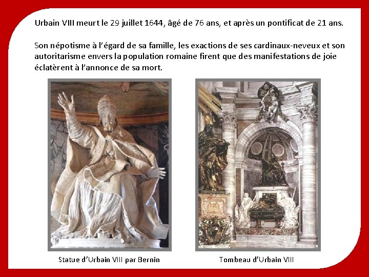 Urbain VIII meurt le 29 juillet 1644, âgé de 76 ans, et après un Urbain VIII meurt le 29 juillet 1644, âgé de 76 ans, et après un