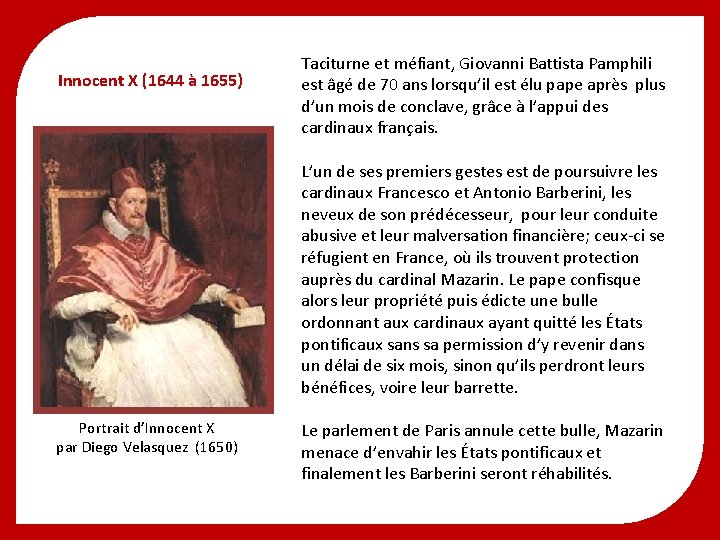 Innocent X (1644 à 1655) Taciturne et méfiant, Giovanni Battista Pamphili est âgé de