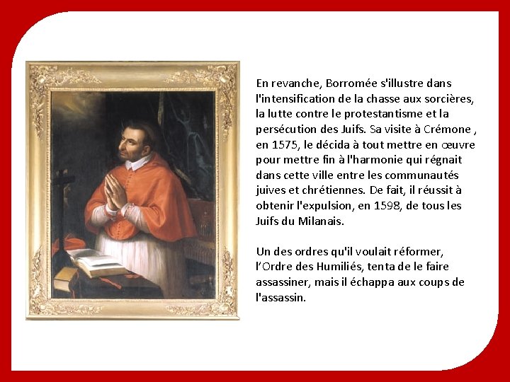 En revanche, Borromée s'illustre dans l'intensification de la chasse aux sorcières, la lutte contre En revanche, Borromée s'illustre dans l'intensification de la chasse aux sorcières, la lutte contre