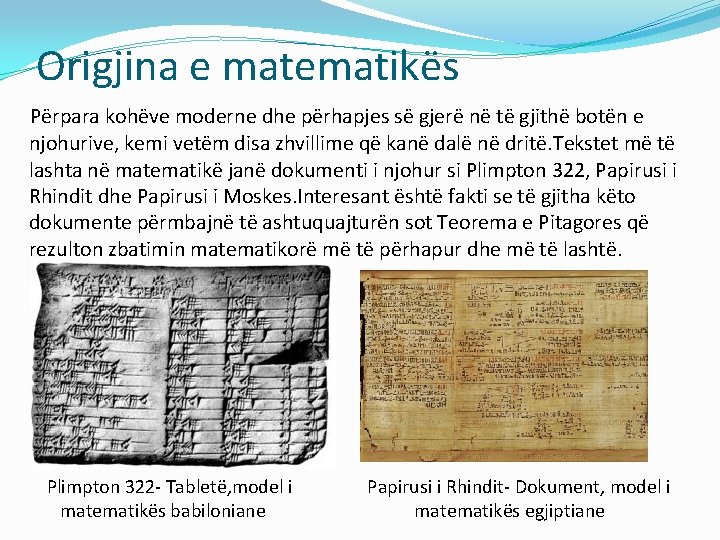 Origjina e matematikës Përpara kohëve moderne dhe përhapjes së gjerë në të gjithë botën