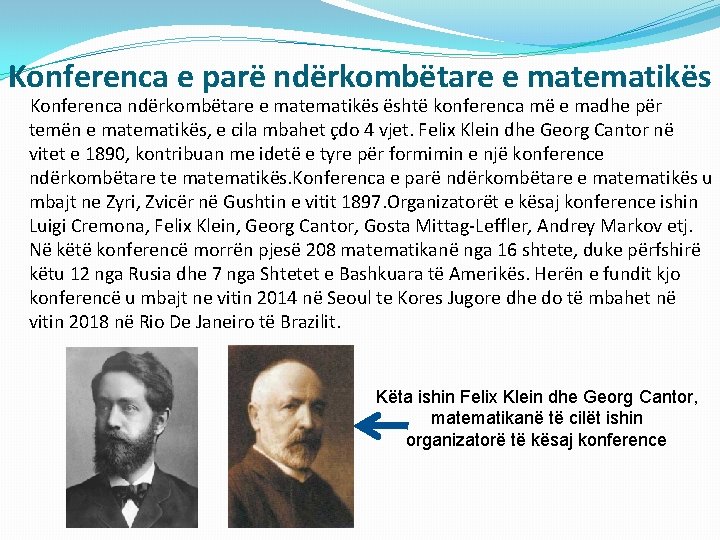 Konferenca e parë ndërkombëtare e matematikës Konferenca ndërkombëtare e matematikës është konferenca më e