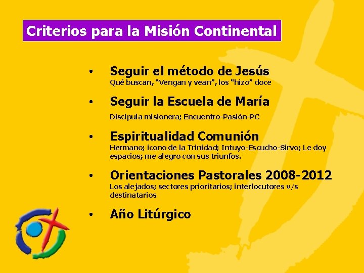 Criterios para la Misión Continental • Seguir el método de Jesús • Seguir la