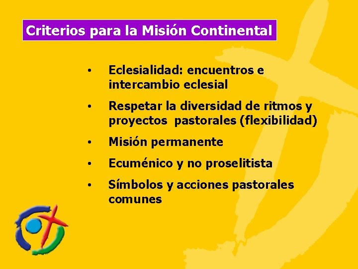 Criterios para la Misión Continental • Eclesialidad: encuentros e intercambio eclesial • Respetar la