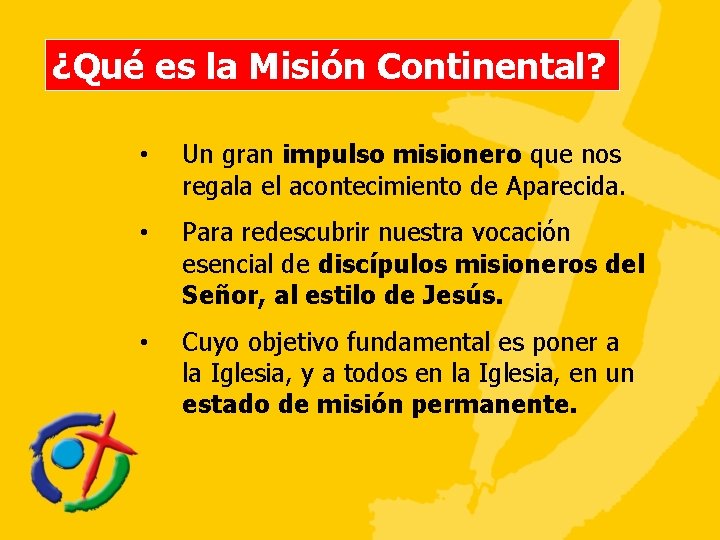 ¿Qué es la Misión Continental? • Un gran impulso misionero que nos regala el