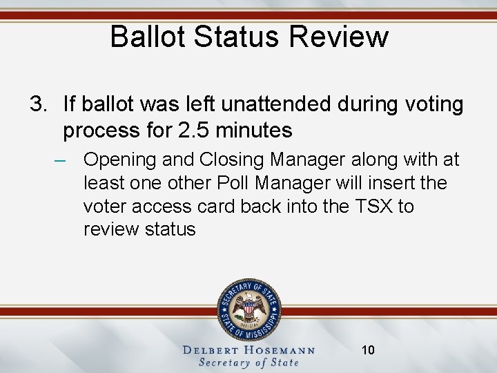 Ballot Status Review 3. If ballot was left unattended during voting process for 2.