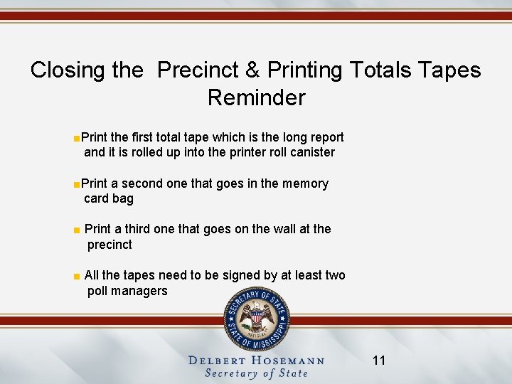 Closing the Precinct & Printing Totals Tapes Reminder ■Print the first total tape which