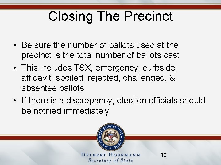 Closing The Precinct • Be sure the number of ballots used at the precinct