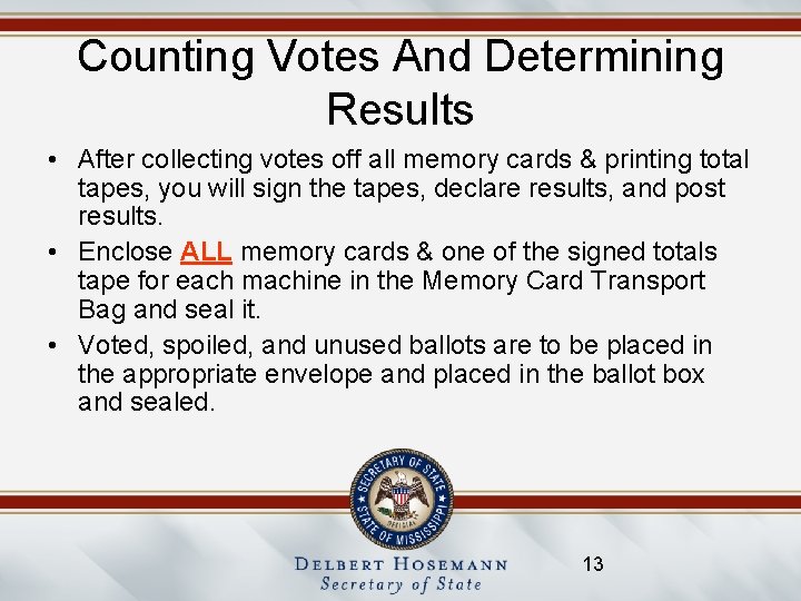 Counting Votes And Determining Results • After collecting votes off all memory cards &